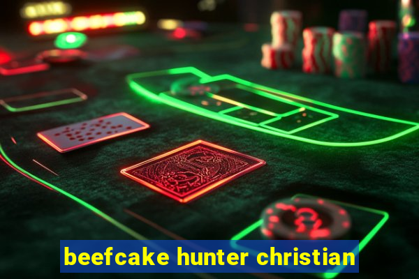 beefcake hunter christian